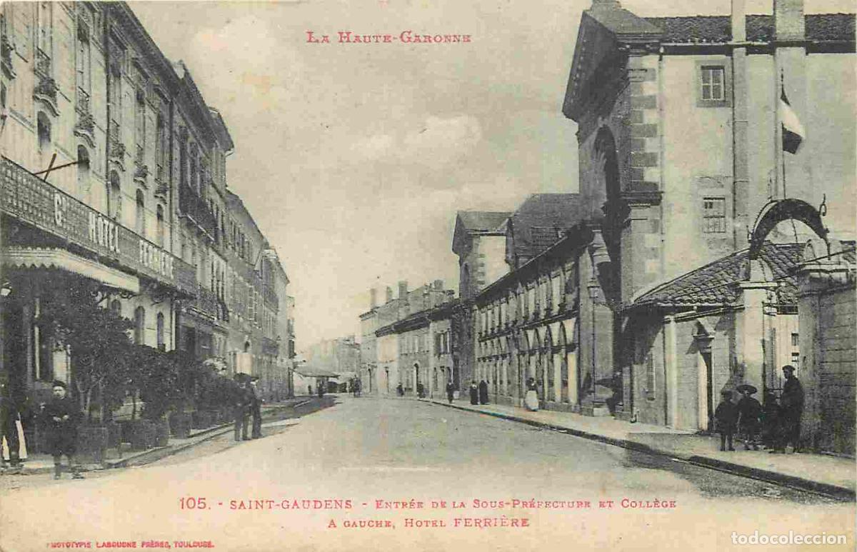 Postkarten: France - 31 - Saint Gaudens - Entr&eacute;e de la Sous-Pr&eacute;fecture et Coll&egrave;ge - A gauche Hotel Ferri&egrave;re - An