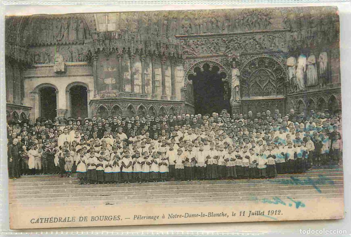 Postcards: France - 18 - Bourges - La Cath&eacute;drale - P&egrave;lerinage &agrave; Notre Dame la blanche le 11 Juillet 1912 - Anim