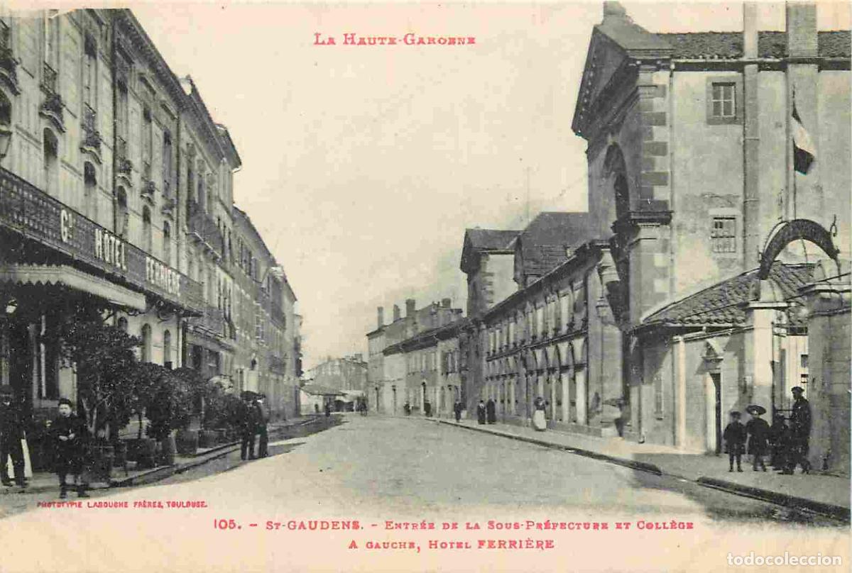 Postkarten: France - 31 - Saint Gaudens - Entr&eacute;e de la Sous-Pr&eacute;fecture et Coll&egrave;ge - A gauche Hotel Ferri&egrave;re - An