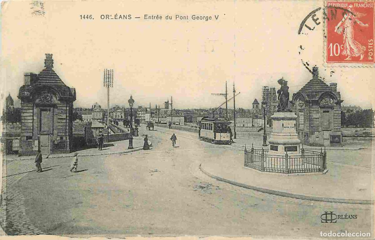 Cartes Postales: France - 45 - Orl&eacute;ans - Entr&eacute;e du Pont George V - Anim&eacute;e - Tramway - CPA - Oblit&eacute;ration ronde de 191