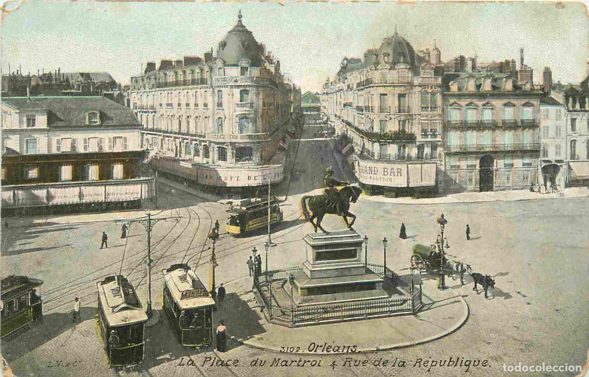 Postcards: France - 45 - Orl&eacute;ans - Place du Martroi et Rue de la R&eacute;publique - Anim&eacute;e - Tramway - CPA - Voir Sca