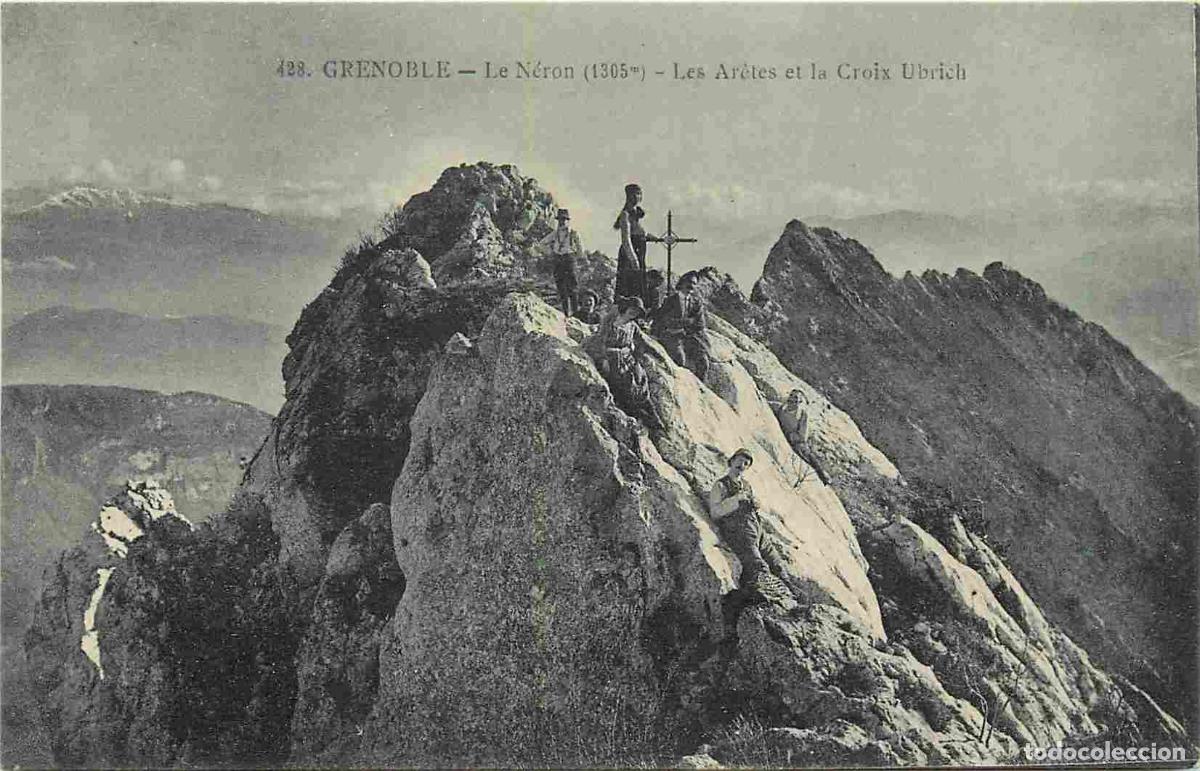 Postcards: France - 38 - Grenoble - Le N&eacute;ron - Les Arr&ecirc;tes et la Croix Ubrich - Anim&eacute;e - Alpinisme - CPA - Voir