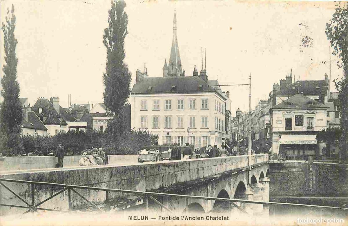 Postkarten: France - 77 - Melun - Pont de l'ancien Chatelet - Anim&eacute;e - CPA - Oblit&eacute;ration de 1910 - Voir Scans R