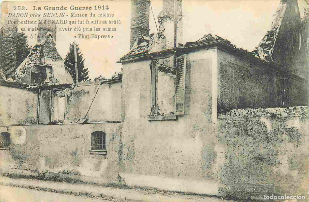Cartes Postales: France - 60 - Baron - pr&egrave;s Senlis - Guerre 1914-18 - Maison du c&eacute;l&egrave;bre compositeur Magnard qui fut f