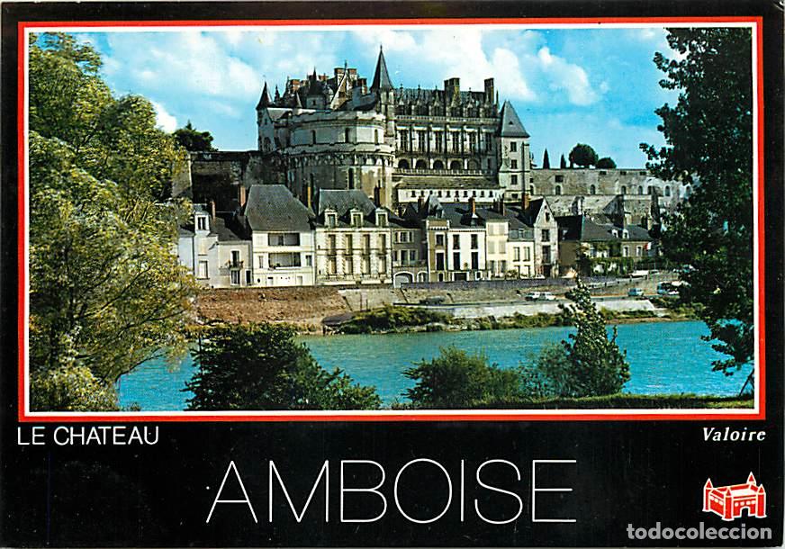 Postales: Francia - 37 - Amboise - Le Ch&acirc;teau - La Tour des Minimes - Le Logis du Roi - Au premier plan, la Lo
