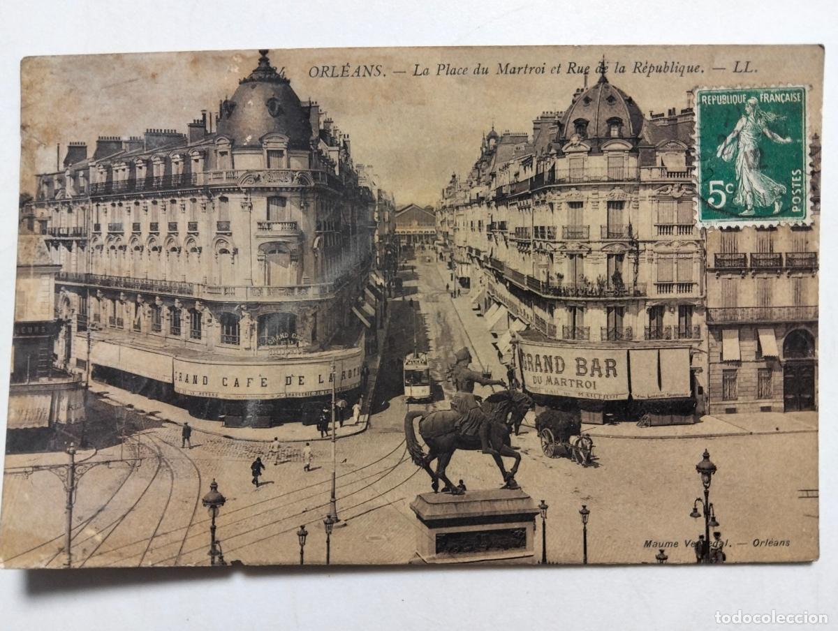 Postales: POSTAL ORLEANS - LE PLACE DU MARTROI ET RUE DE LA REPUBLIQUE, ESCRITA A&Ntilde;O 1912