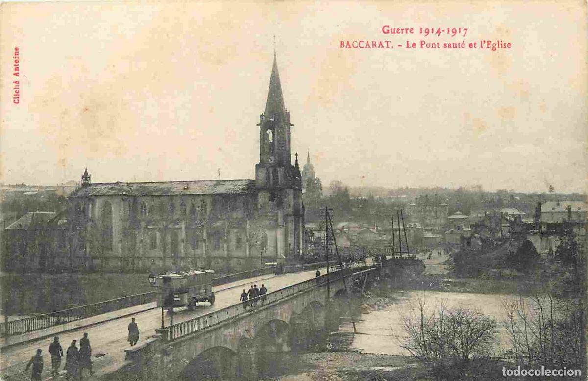Postais: Carte Postale Ancienne - 54 - Baccarat - Guerre 1914-1917 - Le Pont saut&eacute; et l'Eglise - Anim&eacute;e - CPA