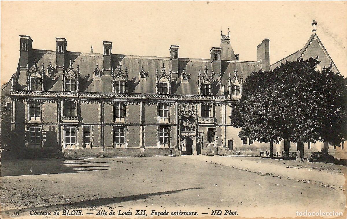 Postales: N&ordm; 16-Chateau de BLOIS. Aile de Louis XII, Fa&ccedil;ade exterieure. France. Sin circular. ED. ND PHOT