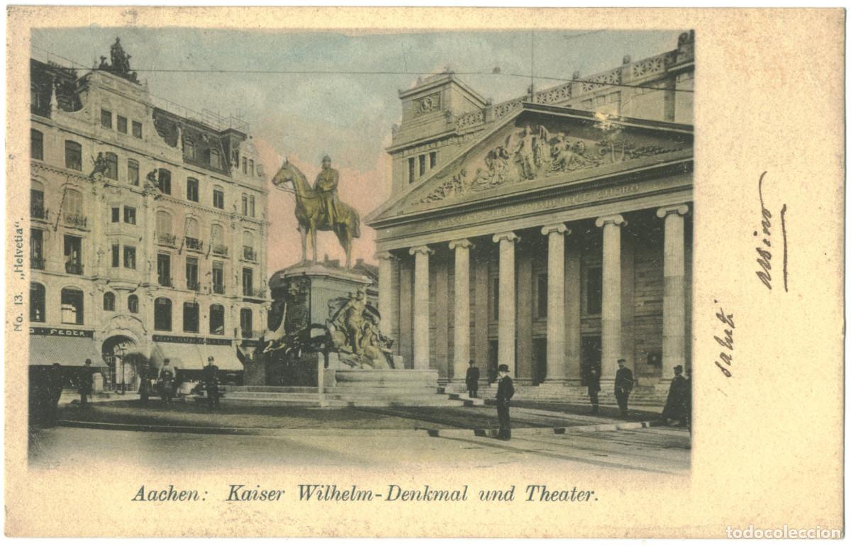 Postales: AACHEN_Kaiser Wilhelm-Denkmal und Theater_Helvetia; 13 / Teatros Alemania