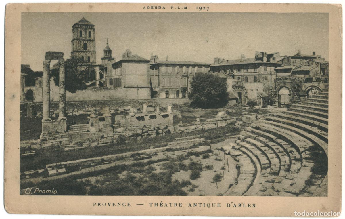 Postcards: ARLES (Provence)_Th&eacute;&acirc;tre antique_Agenda PLM 1927. Photo Cl. Promio / Teatros romanos Galia