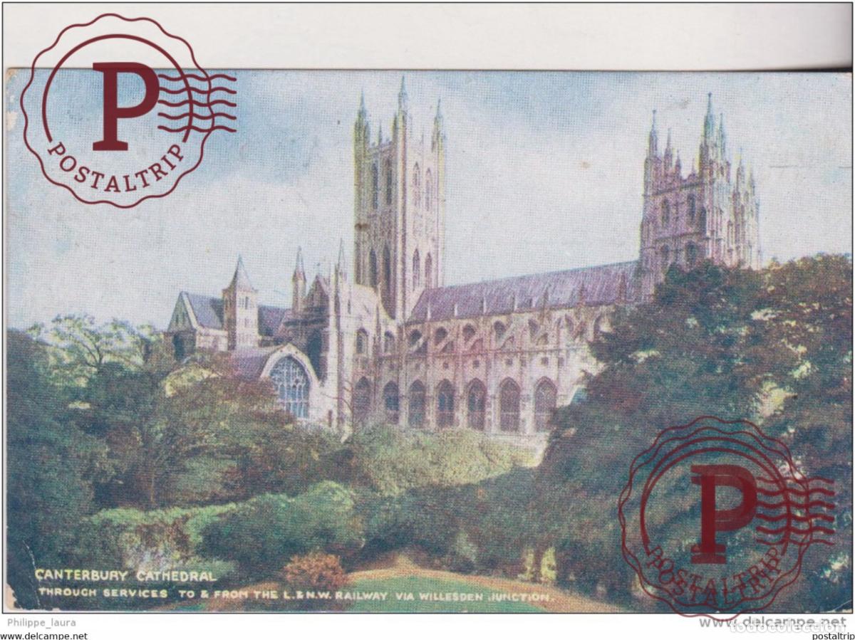 Postales: CANTERBURY CATHEDRAL. THROUGH SERVICES TO & FROM THE L & N.W. RAILWAY VIA WILLESDEN JUNCTION