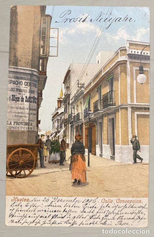 Postales: CPA Huelva 1906 - Calle Concepci&oacute;n con Personajes y Carro - Prosit Neujahr - Escrita y Datada en el