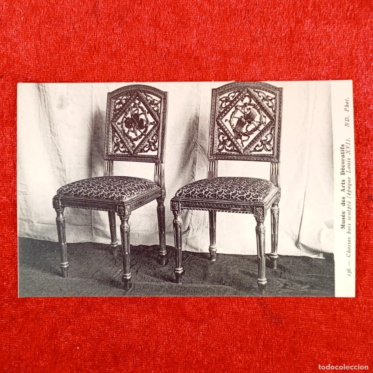 Postales: POSTAL - MUS&Eacute;E DES ARTS D&Eacute;CORATIFS - 136 - CHAISES BOIS SCULPT&Eacute; - &Eacute;POQUE LOUIS XVI- RAR&Iacute;SIMA / 1028