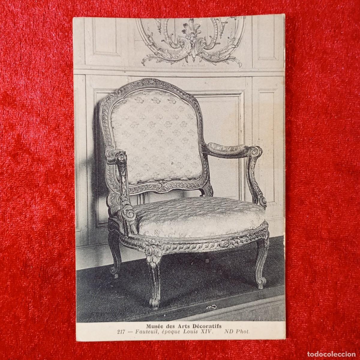 Postales: POSTAL - MUS&Eacute;E DES ARTS D&Eacute;CORATIFS - FAUTEUIL, &Eacute;POQUE LOUIS XIV - 217 - ND PHOT - RAR&Iacute;SIMA / 1588