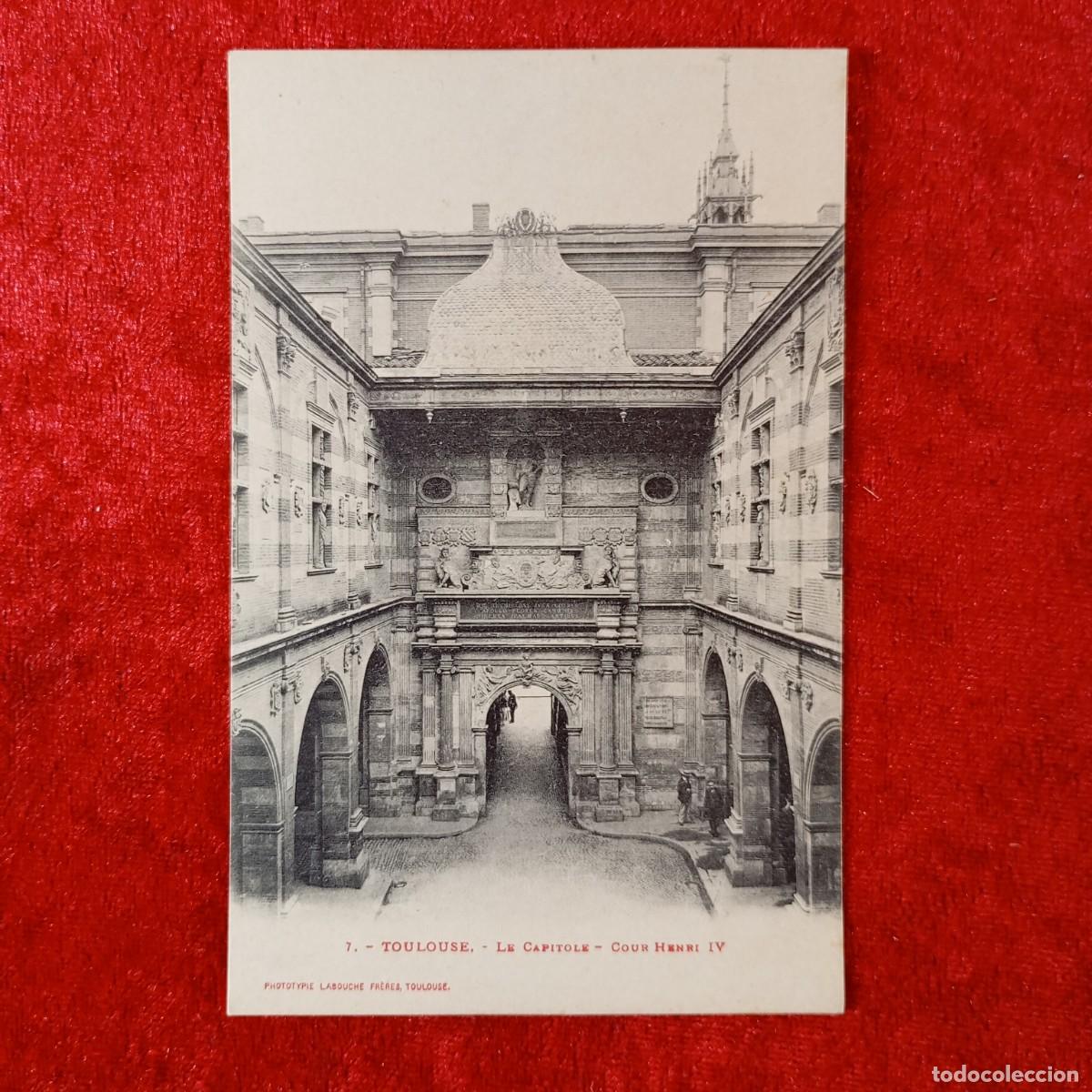 Postales: POSTAL - TOULOUSE - LE CAPITOLE - COUR HENRI IV - 7 - LABOUCHE FR&Egrave;RES - RAR&Iacute;SIMA / 1627