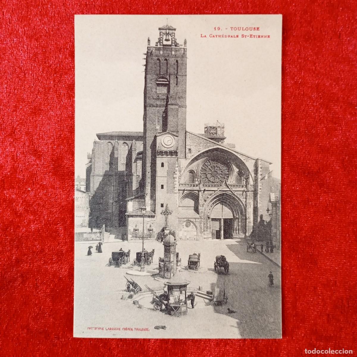 Postales: POSTAL - TOULOUSE - LA CATH&Eacute;DRALE ST-ETIENNE - 19 - LABOUCHE FR&Egrave;RES - RAR&Iacute;SIMA / 1655