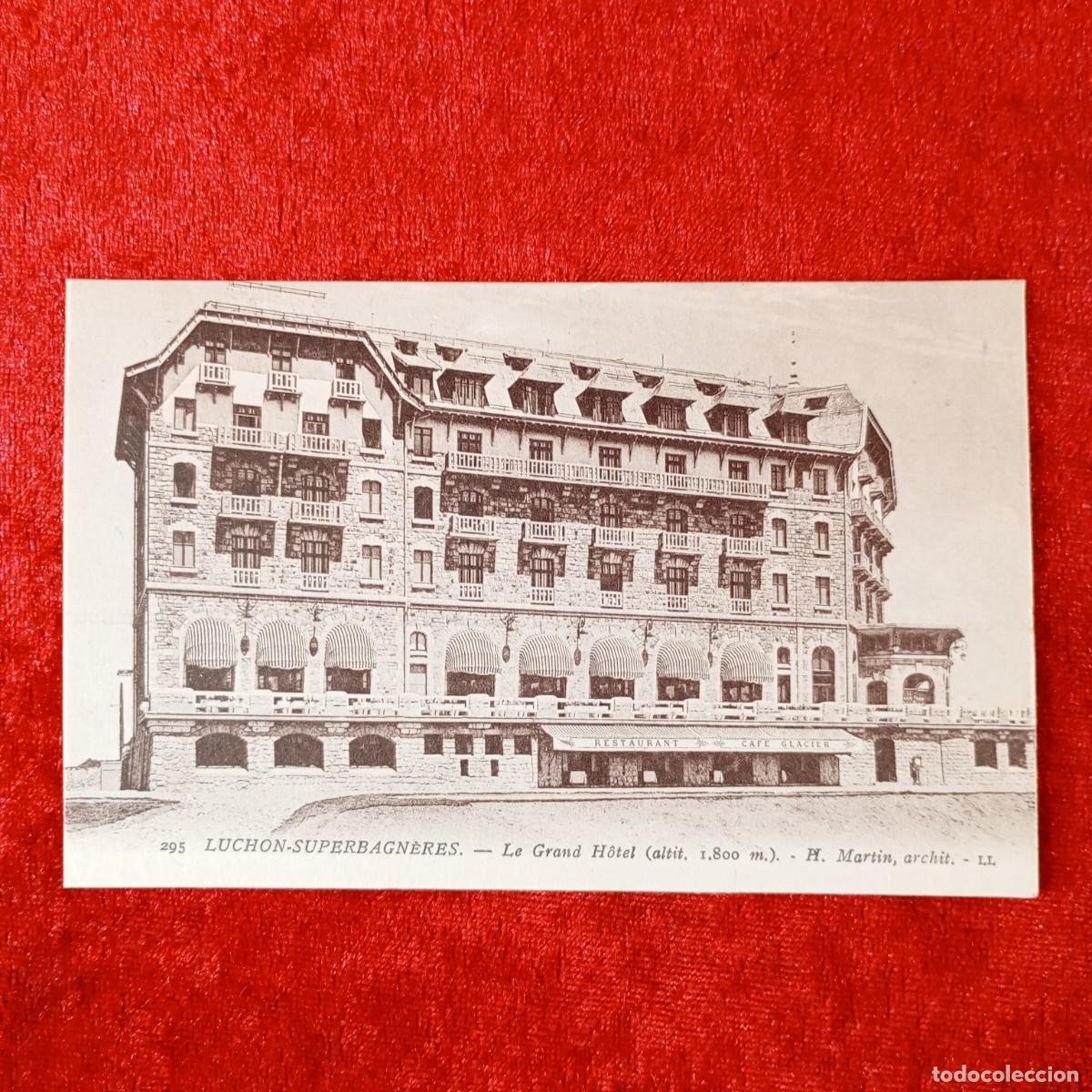 Postales: POSTAL - LUCHON-SUPERBAGN&Egrave;RES - LE GRAND H&Ocirc;TEL - H. MARTIN, ARCHIT. - 295 - RAR&Iacute;SIMA / 1666