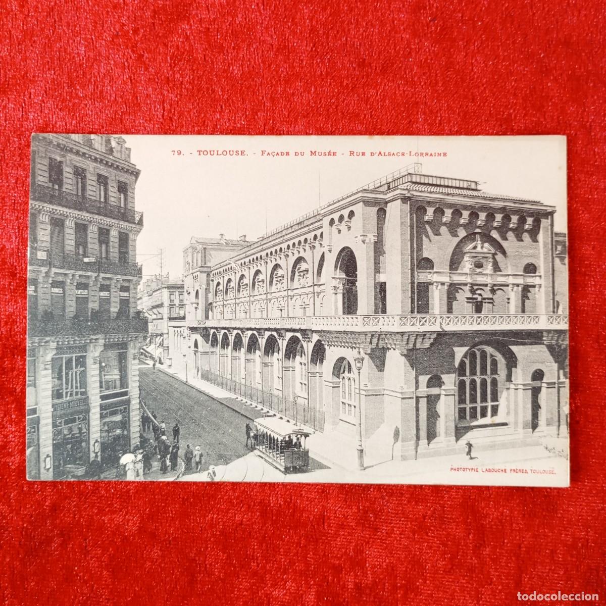 Postales: POSTAL - TOULOUSE - FA&Ccedil;ADE DU MUS&Eacute;E - RUE D'ALSACE-LORRAINE - 79 - LABOUCHE FR&Egrave;RES - RAR&Iacute;SIMA / 1688