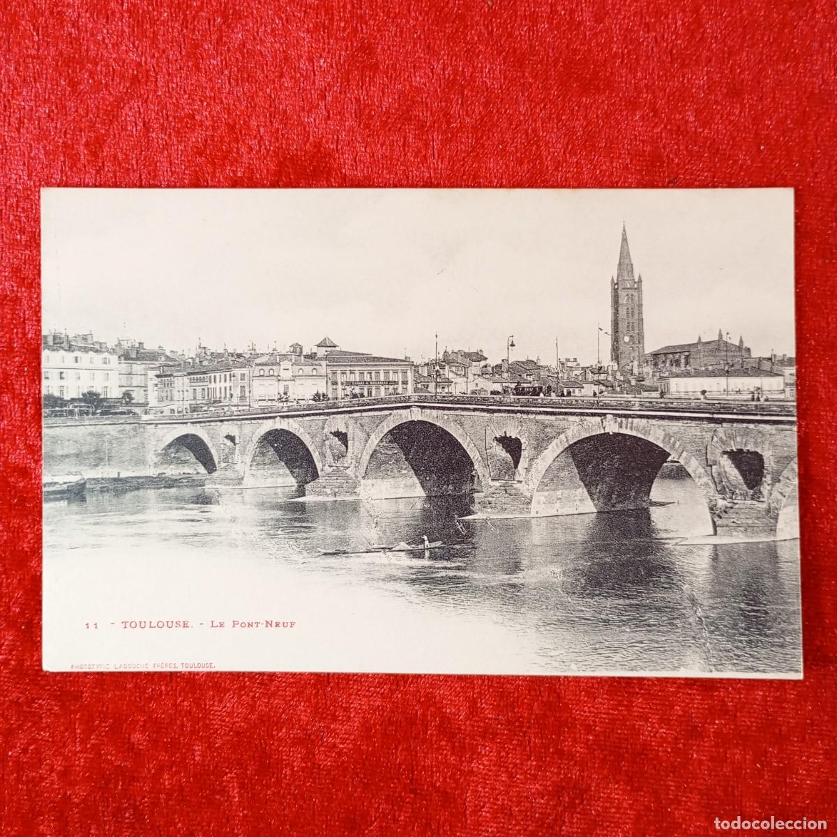 Postales: POSTAL - TOULOUSE - LE PONT-NEUF - 11 - LABOUCHE FR&Egrave;RES - RAR&Iacute;SIMA / 1755