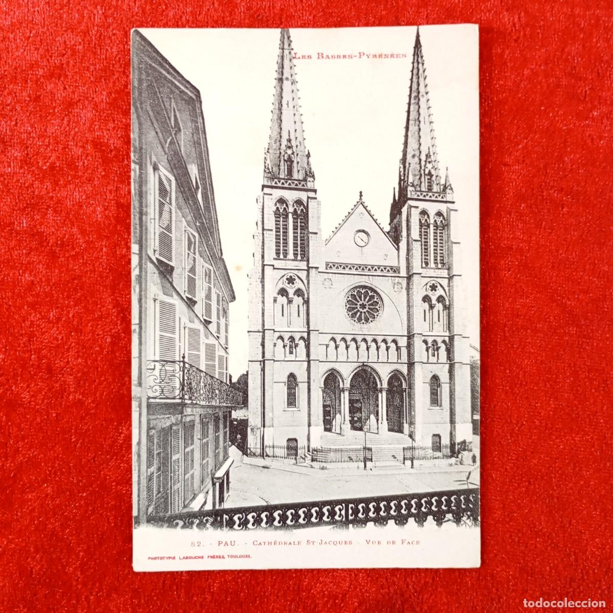 Cartes Postales: POSTAL - PAU - BASSES PYR&Eacute;N&Eacute;ES - CATH&Eacute;DRALE ST. JACQUES - VUE DE FACE - 82 - RAR&Iacute;SIMA / 2320