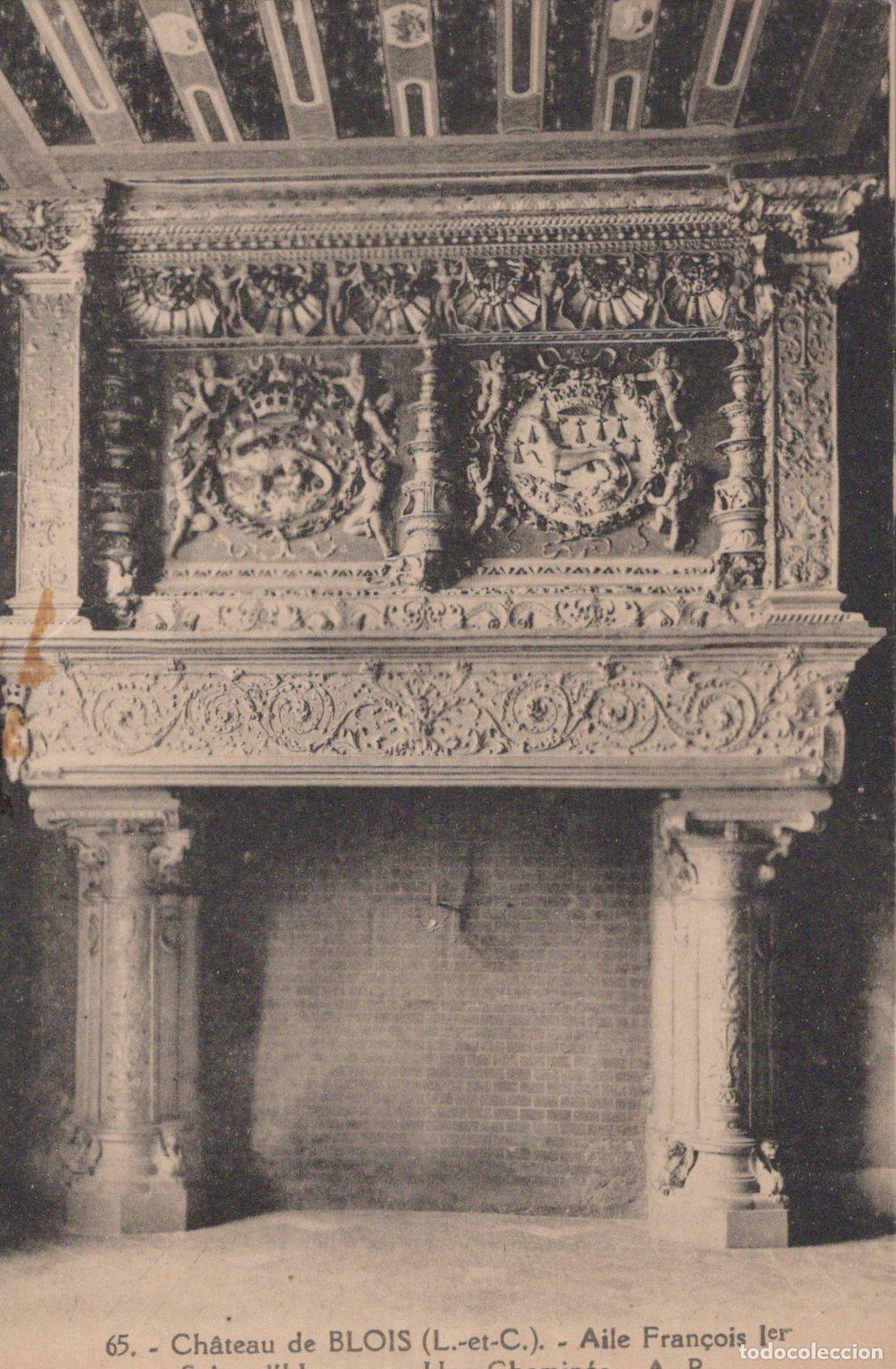 Postales: France Blois Ch&acirc;teau de Aile Fran&ccedil;ois Ier Chemin&eacute;e Renaissance Unposted *YAA047