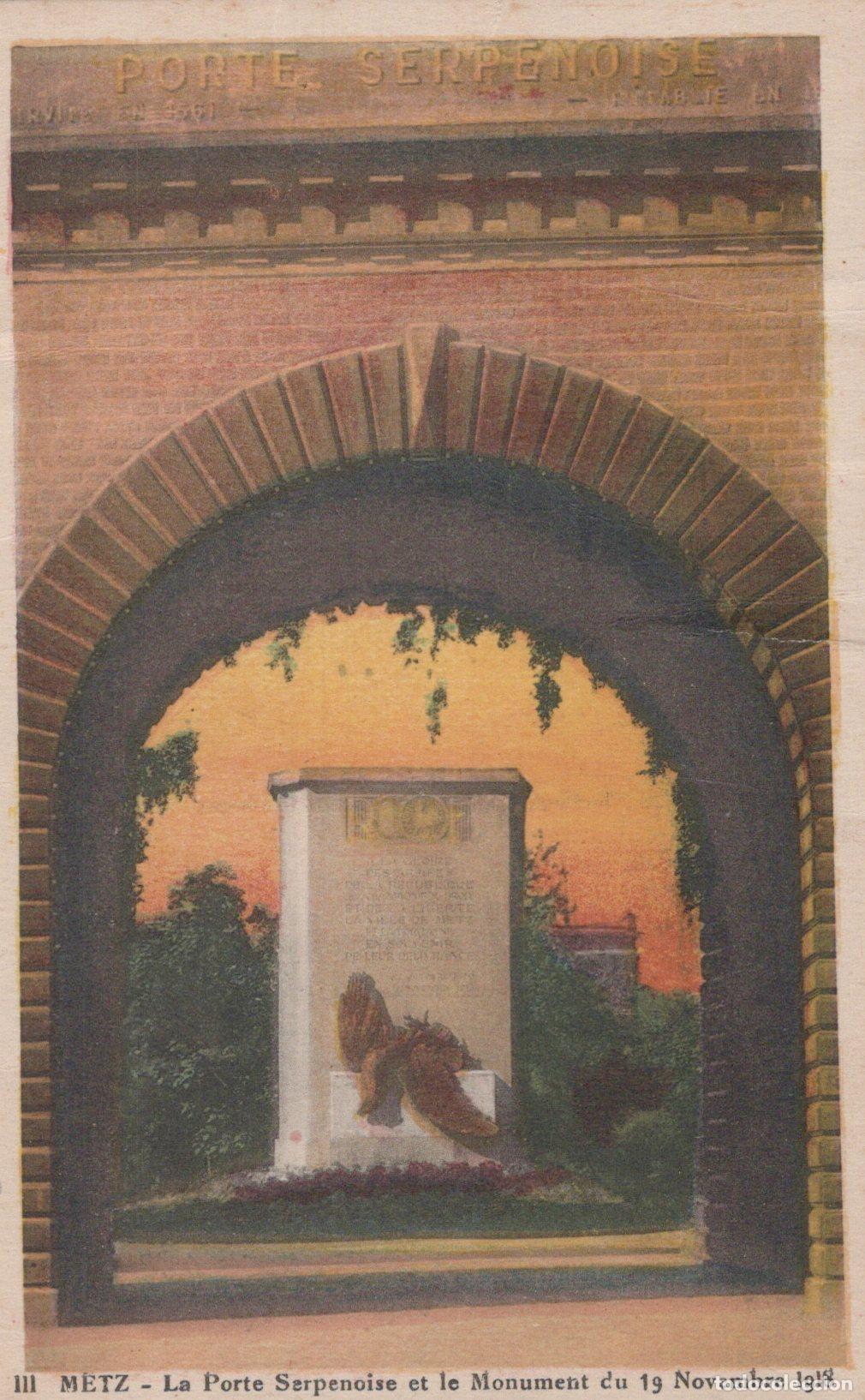 Postais: France Metz Porte Serpenoise And The 19 November 1918 Monument Unposted *YBC882