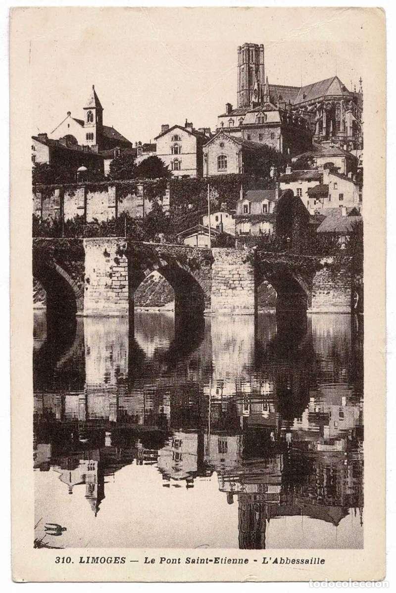Postales: Postal Francia. Limoges. Le Pont Saint-Etienne. L'Abbessaille N&ordm; 310