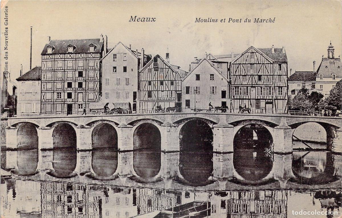 Postais: Postal de Meaux Moulins et Pont du March&eacute;, Francia