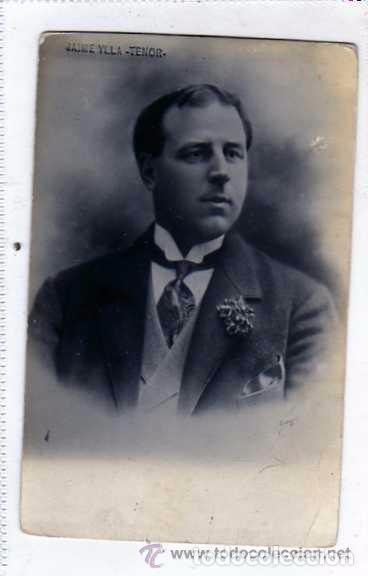 Postkarten: postal de  Jaime Ylla y Viamont Tenor. Postal fotogr&aacute;fica. Sin circular. Opera. Zarzuela.