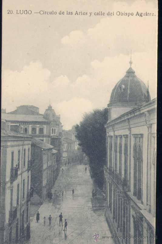 Postales: LUGO.- C&Iacute;RCULO DE LAS ARTES Y CALLE DEL OBISPO AGUIRRE