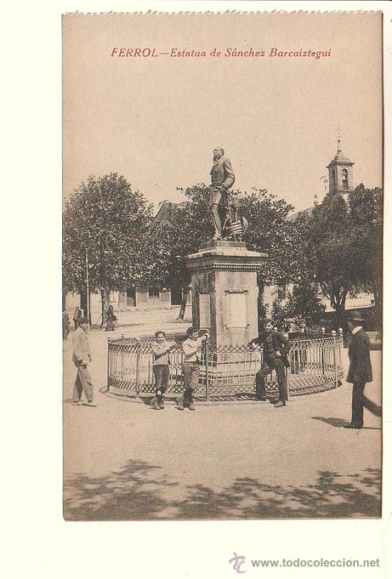 Postales: FERROL (CORU&Ntilde;A).-ESTATUA DE SANCHEZ BARCAIZTEGUI - Foto 1