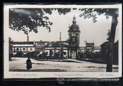 Postcards: TARJETA POSTAL DE EL FERROL DEL CAUDILLO - PUERTA DEL ARSENAL MILITAR. 6. EDICION ARRIBAS