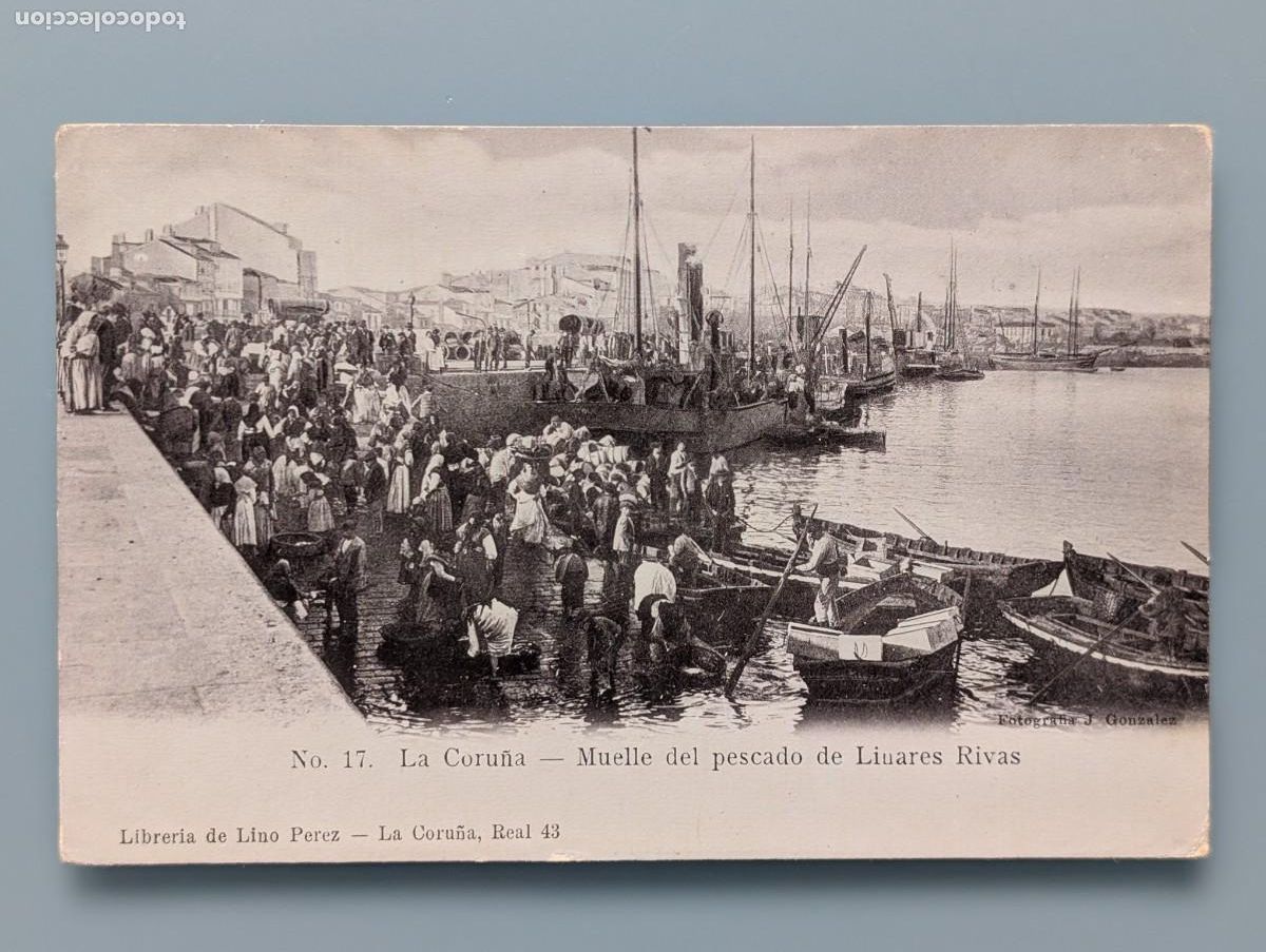 Postales: POSTAL LA CORU&Ntilde;A N&ordm; 17 MUELLE DEL PESCADO DE LINUARES RIVAS LIBRERIA LINO PEREZ GALICIA PERFECTA CON