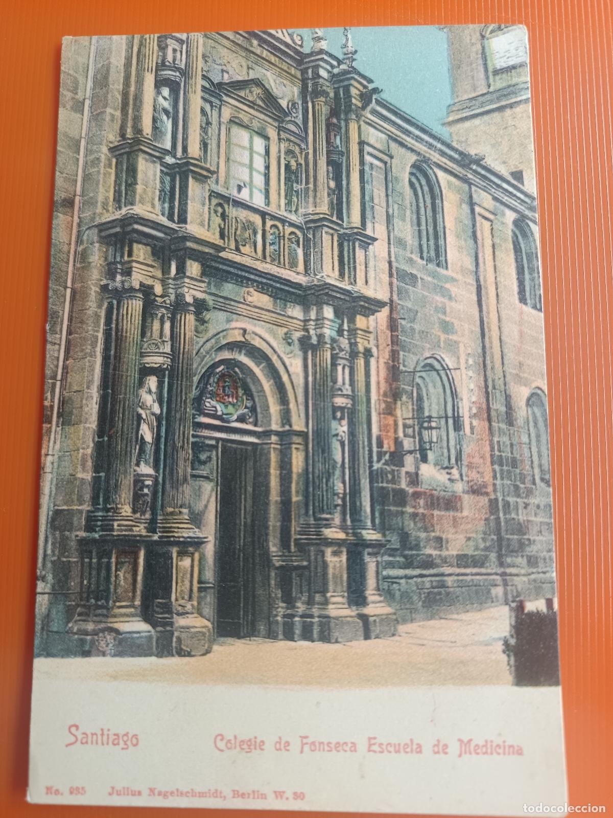 Postales: POSTAL DE SANTIAGO DE COMPOSTELA COLEGIO DE FONSECA ESCUELA DE MEDICINA, JULIUS NAGELSCHMIDT S/C-S/D