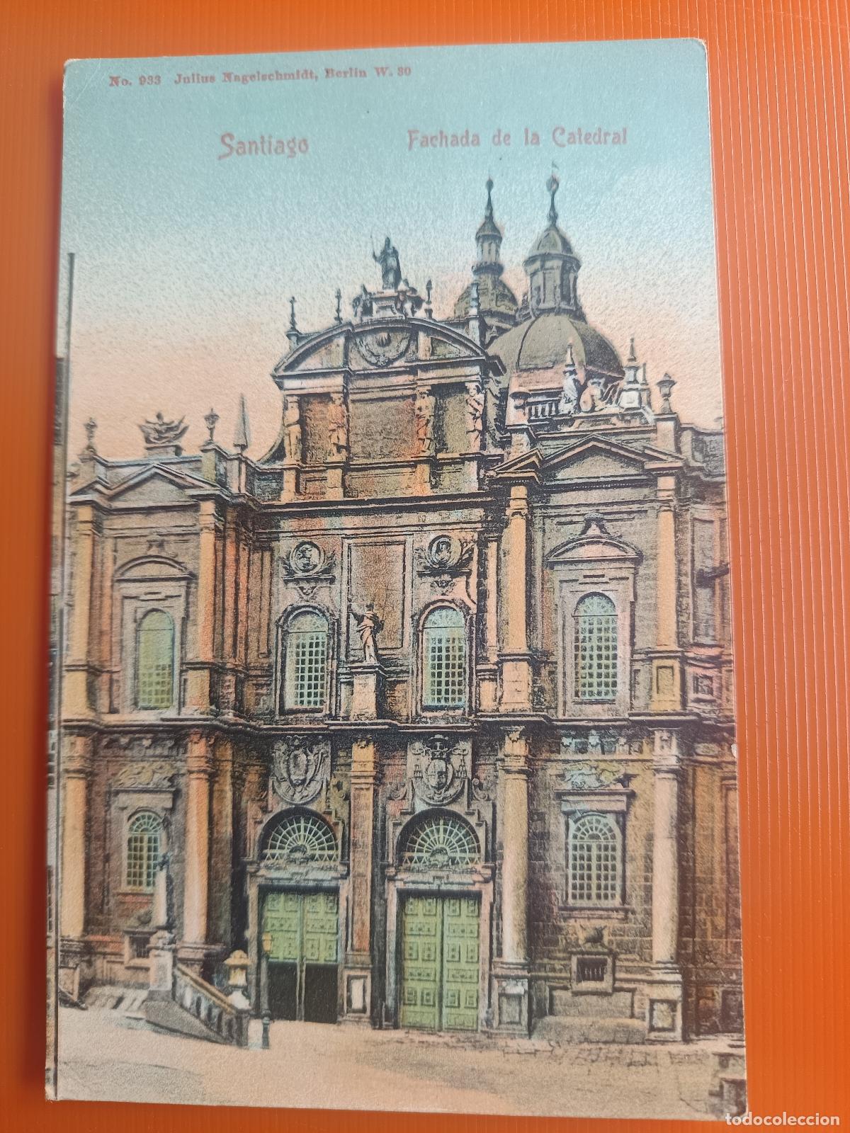 Postales: POSTAL DE SANTIAGO DE COMPOSTELA FACHADA DE LA CATEDRAL, JULIUS NAGELSCHMIDT S/C-S/D