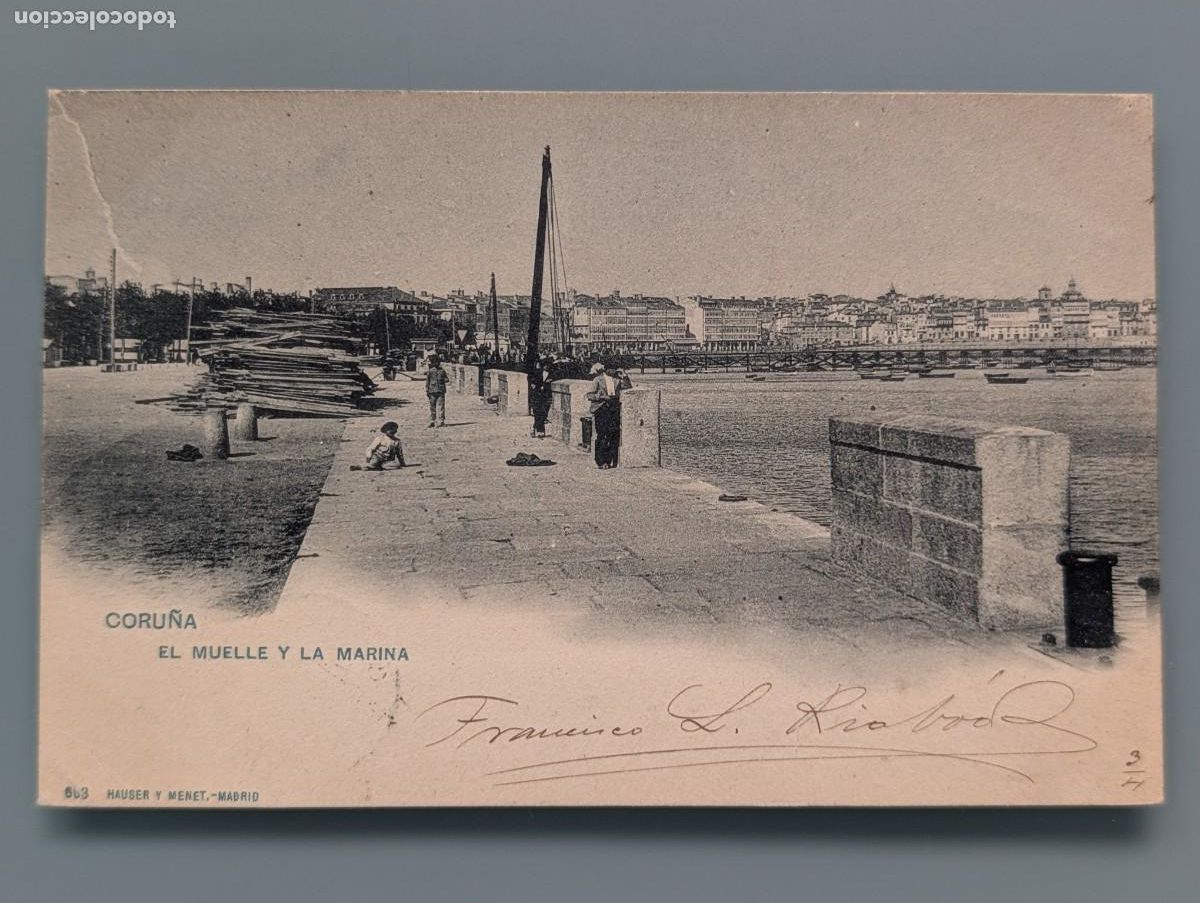 Postales: RARA POSTAL LA CORU&Ntilde;A N&ordm; 663 MUELLE Y LA MARINA ED HAUSER Y MENET GALICIA PERFECTA CON CIRCUL 1902