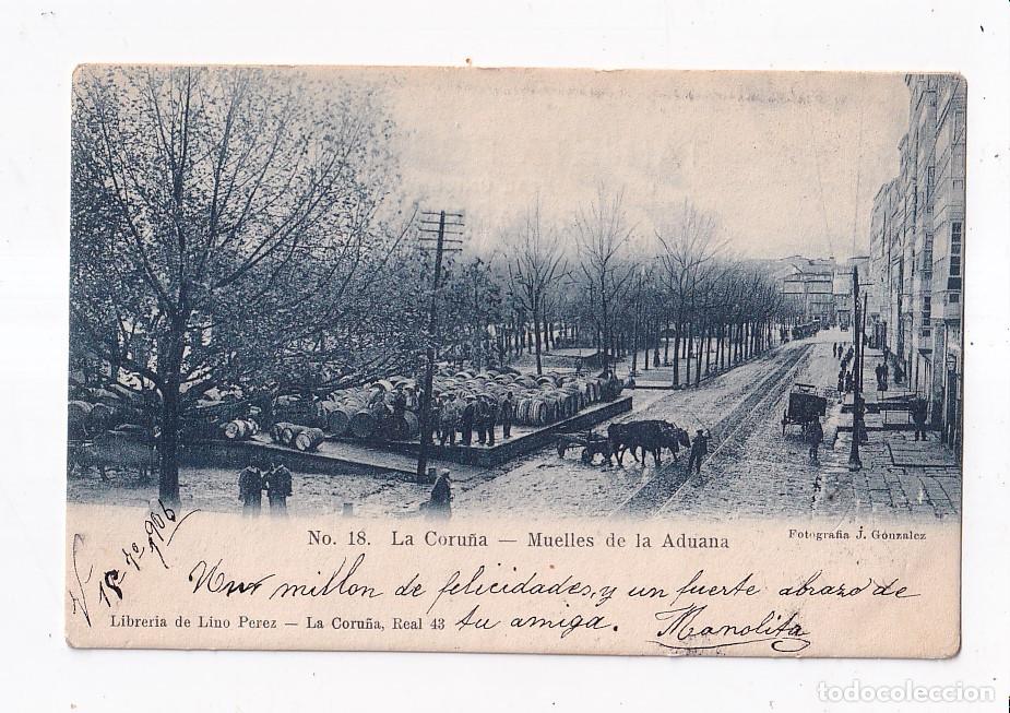 Postales: POSTAL. N&ordm; 18. LA CORU&Ntilde;A. MUELLES DE LA ADUANA. GALICIA. CIRCULADA EN 1906