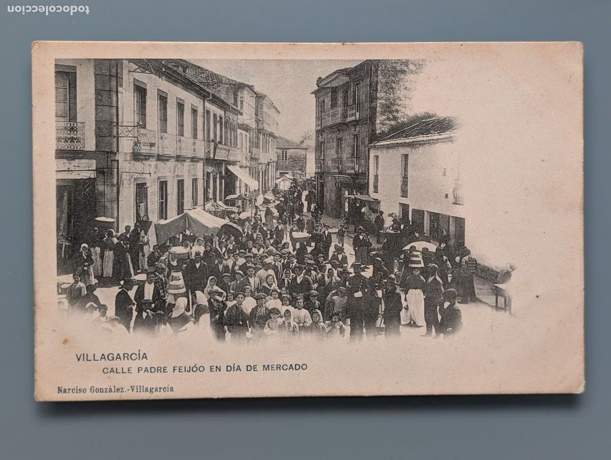 Postales: POSTAL VILLAGARCIA DE AROSA CALLE PADRE FEIJOO DIA MERCADO NARCISO GONZALEZ PONTEVEDRA VIGO GALICIA