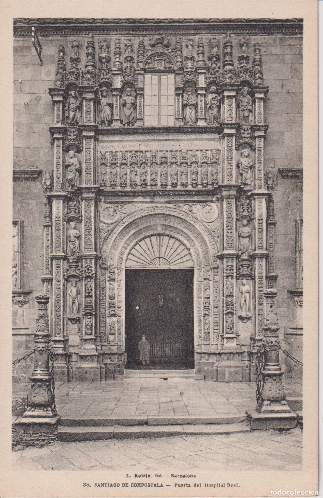 Postales: SANTIAGO DE COMPOSTELA, PUERTA DEL HOSPITAL REAL &ndash; L.ROISIN FOT. N&ordm;38 &ndash; S/C