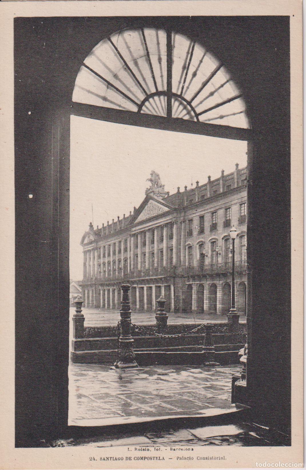 Postales: SANTIAGO DE COMPOSTELA, PALACIO CONSISTORIAL &ndash; L.ROISIN FOT. N&ordm;24 &ndash; S/C