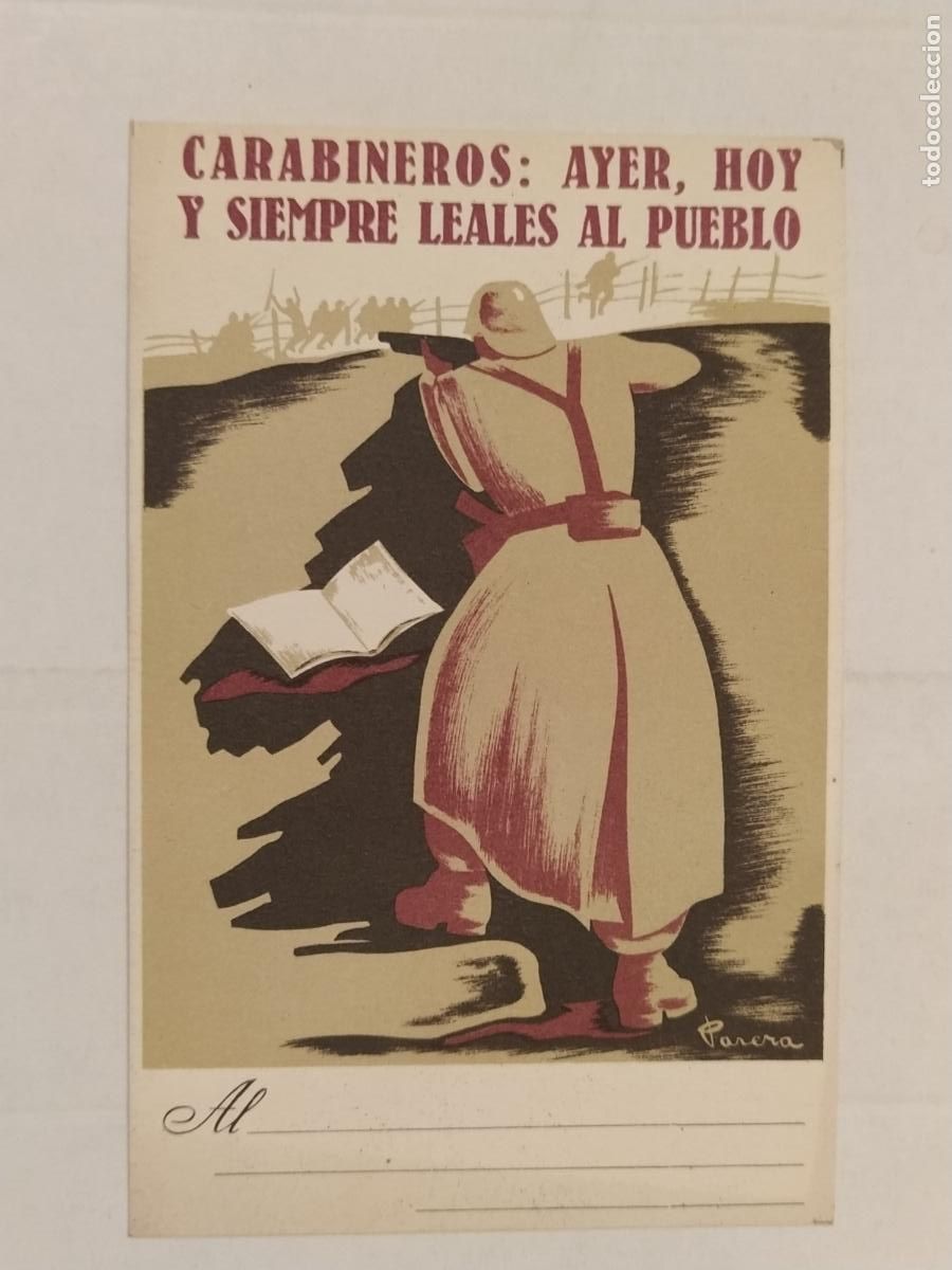 Postales: GUERRA CIVIL - CARABINEROS - AYER, HOY Y SIEMPRE LEALES AL PUEBLO - ILUSTRA PARERA - POSTAL ANTIGUA