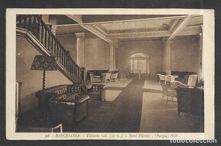 Postales: Barcelona.- 28 Tibidabo ( 532m.) Hotel Florido ( Parque) Hall L. Roisin 1924
