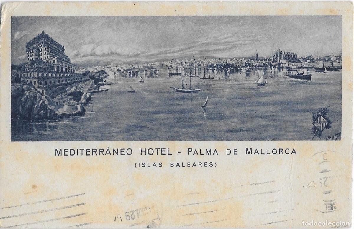 Postcards: 6006 - MEDITERR&Aacute;NEO HOTEL- PALMA DE MALLORCA- CIRCULADA 1929 - SELLO DE HOTEL EN REVERSO - MAMBR&Uacute;