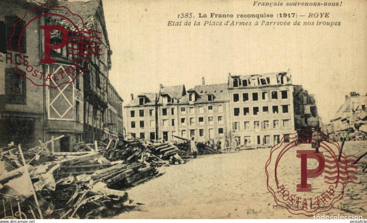Cartes Postales: LA FRANCE RECONQUISE 1917 ROYE ETAT DE LA PLACE DARMES &Agrave; LARRIV&Eacute;E DE NOS TROUPES
