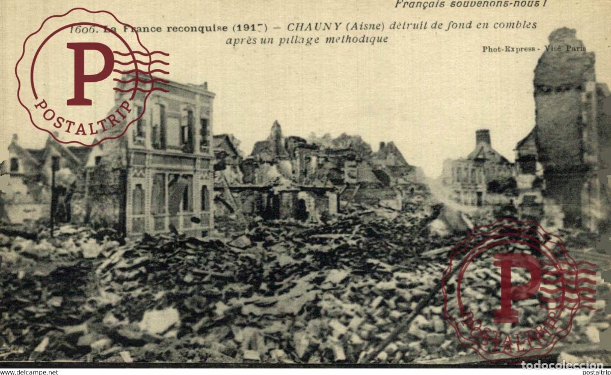 Cartes Postales: LA FRANCE RECONQUISE 1917 CHAUNY AISNE D&Eacute;TRUIT DE FOND EN COMBLES APR&Egrave;S UN PILLAGHE METHODIQUE