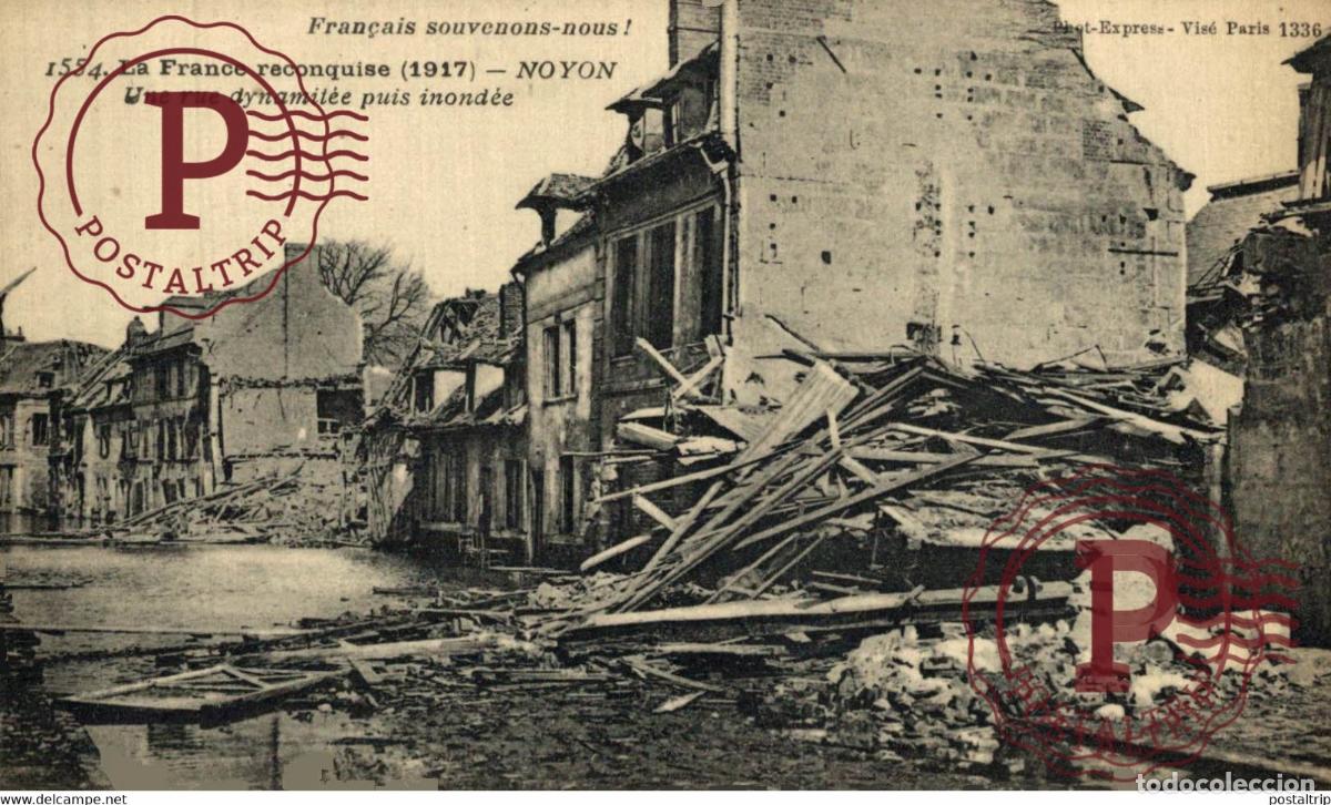 Cartes Postales: LA FRANCE RECONQUISE 1917 NOYON UNE RUE DYNAMIT&Egrave;E PUIS INOND&Eacute;E GUERRE GUERRA WAR