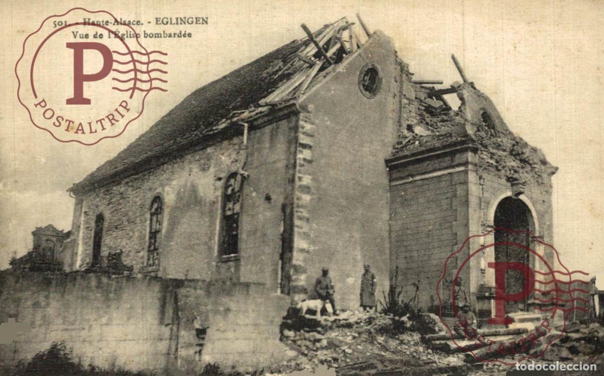 Postkarten: HAUTE ALSACE EGLINGEN VUE DE LEGLISE BOMBARDEE. MILITAR. MILITAIRE.