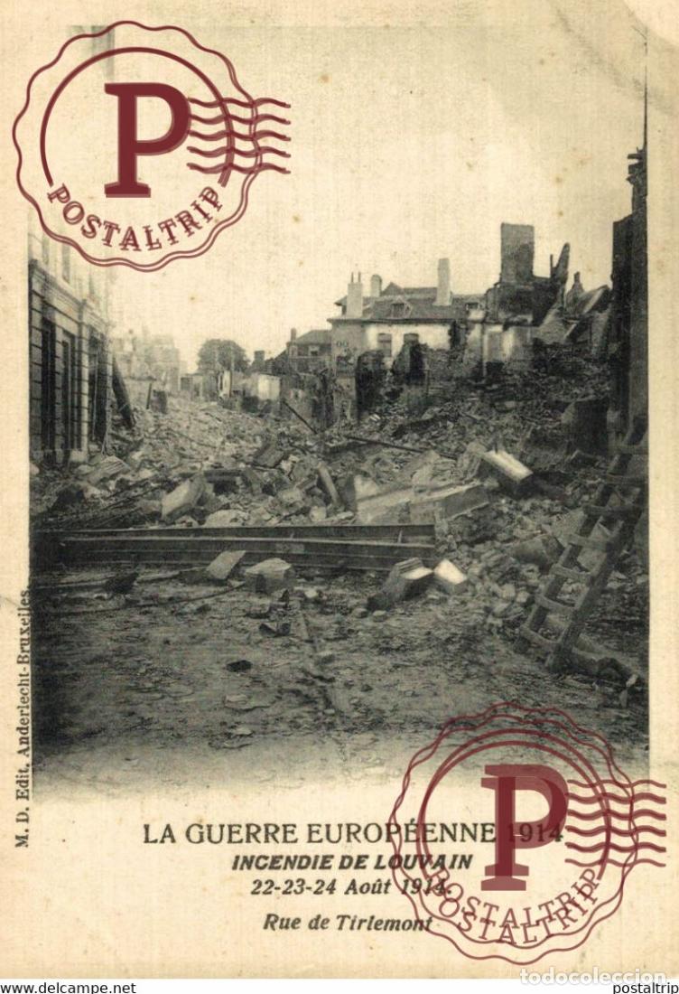 Postales: LA GUERRE EUROP&Eacute;ENE 1914 INCENDIE DE LOUVAIN RUE DE TIRLEMONT MILITARY MILITAIRE MILIT&Auml;R