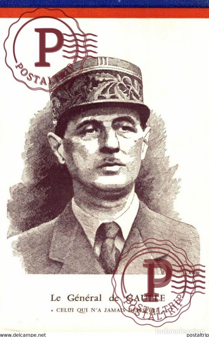 Cartes Postales: LE G&Eacute;N&Eacute;RAL DE GAULLE CELUI QUI N&Aacute; JAMAIS D&Eacute;SESP&Eacute;R&Eacute; MILITAIRE MILIT&Auml;R MILITARY