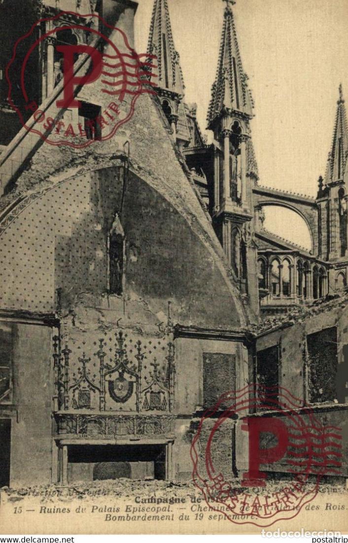Postales: CAMPAGNE DE 1914 RUINES DU PALAIS EPISCOPAL CHEMIN&Eacute;E DE LA GALERIE DES ROIS BOMBARDEMENT MILITARY